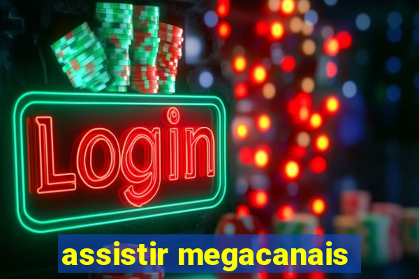 assistir megacanais